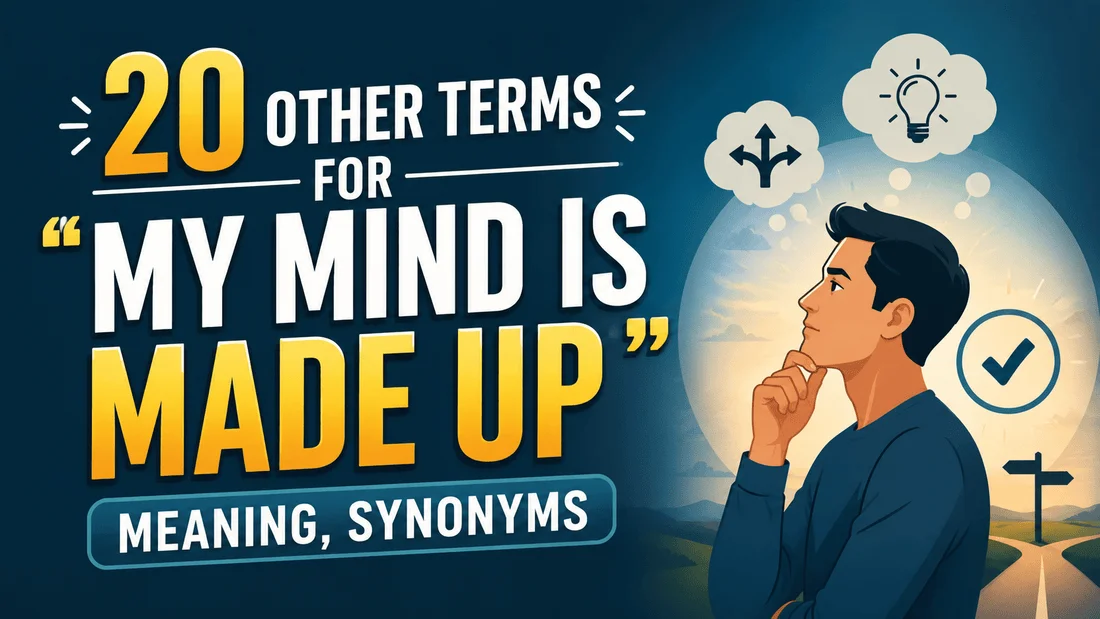 other-terms-for-my-mind-is-made-up-meaning-synonyms