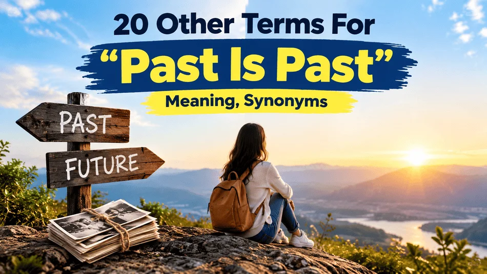 other-terms-for-past-is-past-meaning-synonyms